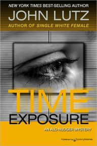 Title: Time Exposure (Alo Nudger Series #6), Author: JOHN LUTZ