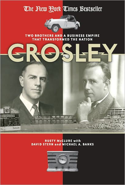 Crosley: Two Brothers and a Business Empire That Transformed the Nation ...