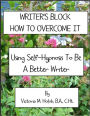 WRITER'S BLOCK, HOW TO OVERCOME IT, Using Self-Hypnosis To Be A Better Writer