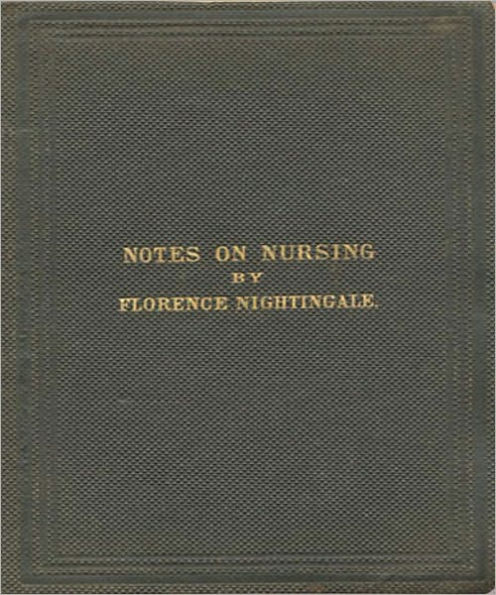 Notes On Nursing: A Classic Nursing Book By Florence Nightingale!