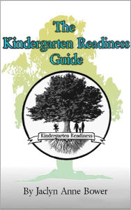 Title: The Kindergarten Readiness Guide, Author: Jaclyn Bower