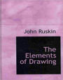 The Elements of Drawing: In Three Letters To Beginners! A Classic Drawing Book By John Ruskin! AAA+++