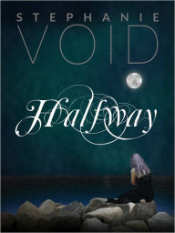 Title: Halfway, Author: Stephanie Void