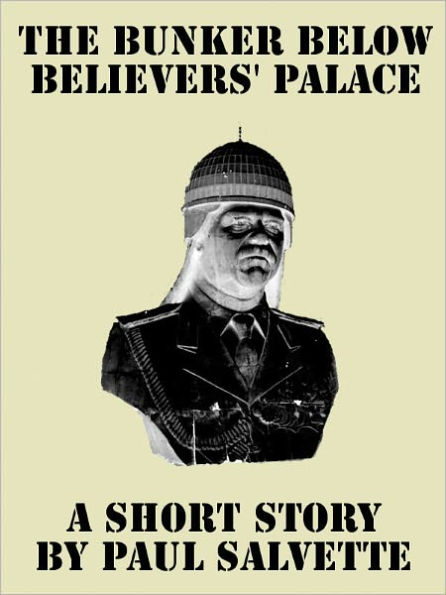 The Bunker below Believers' Palace: A Short Story