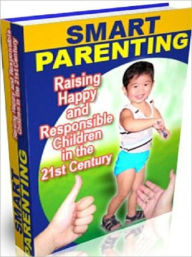 Title: Smart Parenting - Raising Happy and Responsible Children in the 21st Century, Author: Irwing