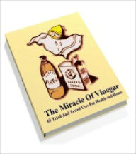 Title: The Miracle Of Vinegar: 63 Tried And Tested Uses For Health and Home!, Author: Bdp
