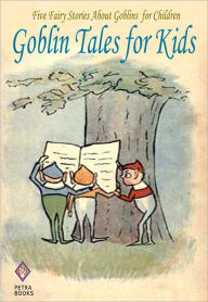 Title: Goblin Tales for Kids: Five Fairy Stories About Goblins for Children, Author: Andrew Lang