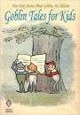 Goblin Tales for Kids: Five Fairy Stories About Goblins for Children