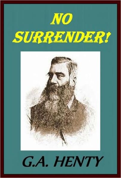 NO SURRENDER! A Tale Of The Rising in La Vendee by George Henty (Illustrated)