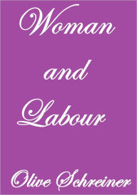 Title: WOMAN AND LABOUR, Author: Olive Schreiner