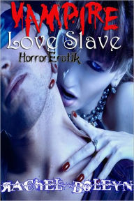 Title: Vampire Love Slave, Author: Rachel Boleyn