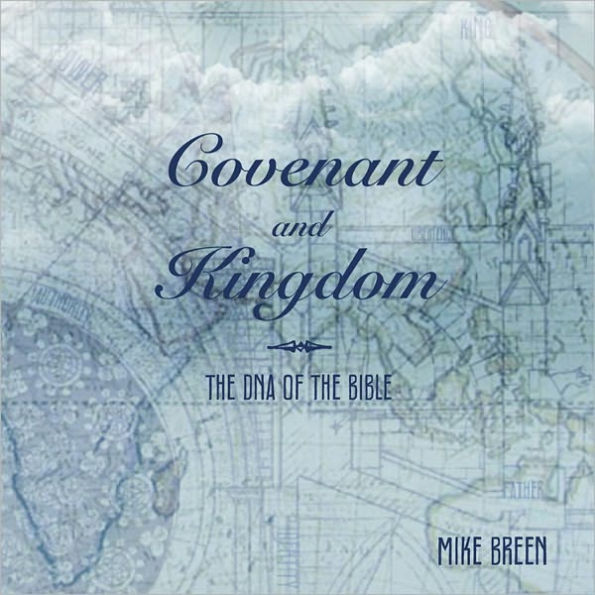 Covenant and Kingdom: The DNA of the Bible