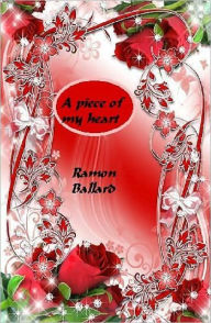 Title: A PIECE OF MY HEART, Author: Ramon Ballard