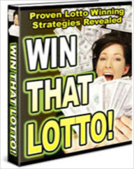 Title: Win That Lotto: Proven Lotto Winning Strategies Revealed!, Author: Bdp