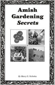 Title: Amish Gardening Secrets, Author: Marcy D. Nicholas