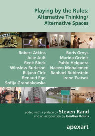 Title: Playing by the Rules: Alternative Thinking/Alternative Spaces, Author: Steven Rand