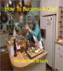 How To Become A Chef: The Ultimate Guide!
