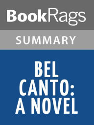 Title: Bel Canto (novel) by Ann Patchett l Summary & Study Guide, Author: BookRags