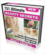 Title: 151 Ultimate Beauty Secrets: Discover How To Look Beautiful Without Breaking The Bank!, Author: Bdp