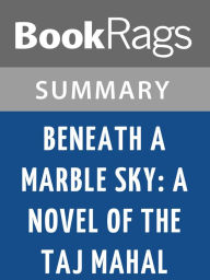 Title: Beneath a Marble Sky by John Shors l Summary & Study Guide, Author: BookRags