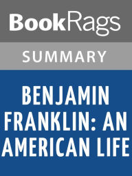 Title: Benjamin Franklin: An American Life by Walter Isaacson l Summary & Study Guide, Author: BookRags