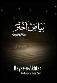 Title: Bayaz-e-Akhtar, Author: Syed Akhtar Raza Zaidi