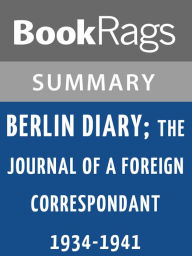 Title: Berlin Diary by William L. Shirer l Summary & Study Guide, Author: BookRags
