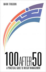 Title: 100 After 50, Author: Mark Trogdon