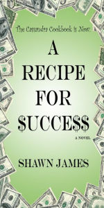 Title: A Recipe For Success, Author: Shawn James