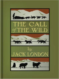 Title: The Call of the Wild: An Adventure Classic By Jack London! AAA+++, Author: Jack London