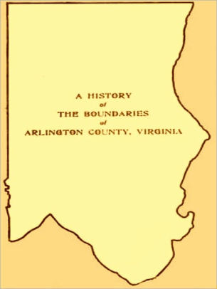 A History Of The Boundaries Of Arlington County Virginia Second