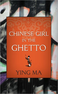 Title: Chinese Girl in the Ghetto, Author: Ying Ma