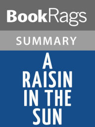 Title: A Raisin in the Sun by Lorraine Hansberry Summary & Study Guide, Author: BookRags