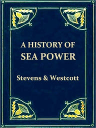 Title: A History of Sea Power [Illustrated], Author: William Oliver Stevens