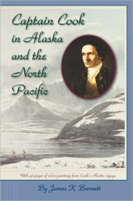 Title: Captain Cook in Alaska and the North Pacific, Author: James Barnett