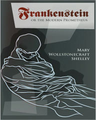 Title: Frankenstein: A Horror/Gothic Classic By Mary Wollstonecraft Shelley!, Author: Mary Shelley