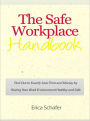 The Safe Workplace Handbook - Find Out to Exactly Save Time and Money by Having Your Work Environment Healthy and Safe
