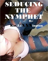 Title: Nymphet, Author: Kat LeXXXington