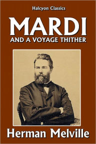 Title: Mardi and a Voyage Thither, Author: Herman Melville