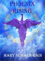 Title: Phoenix Rising, Author: Mary Summer Rain