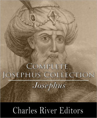 Complete Josephus Collection Antiquities Of The Jews Autobiography Of Josephus An Extract Out Of Josephuss Discourse To The Greeks Concerning - 