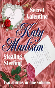 Title: Secret Valentine & Stealing Sterling, Author: Katy Madison