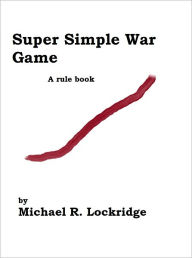 Title: Super Simple War Game, Author: Michael Lockridge