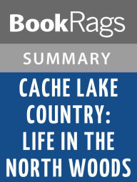 Title: Cache Lake Country: Life in the North Woods by John J. Rowlands l Summary & Study Guide, Author: BookRags