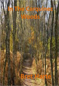 Title: In The Carquinez Woods w/ Direct link technology (A Western Adventure Story), Author: Bret Harte