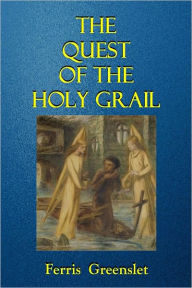 Title: The Quest of the Holy Grail, Author: Ferris Greenslet