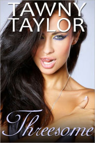 Title: Threesome--erotica menage, Author: Tawny Taylor