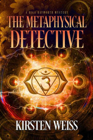 Title: The Metaphysical Detective, Author: Kirsten Weiss