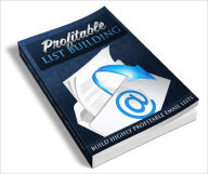 Title: Profitable List Building Insider strategies to building profitable email mailing lists!, Author: Lou Diamond