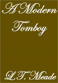 Title: A Modern Tomboy, Author: L.T. Meade